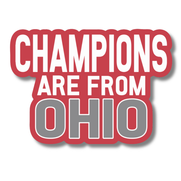 Champions are from OHIO Sticker 3in