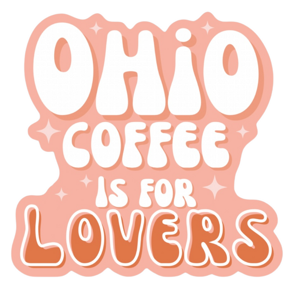 OHIO Coffee Is For Lovers Sticker 3in