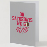On Saturdays We Go Nuts Greeting Card